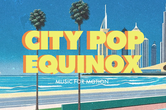 CITY POP EQUINOX - MUSIC FOR MOTION