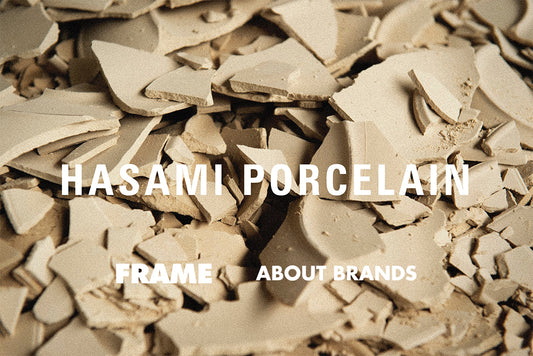 ABOUT BRANDS: HASAMI PORCELAIN