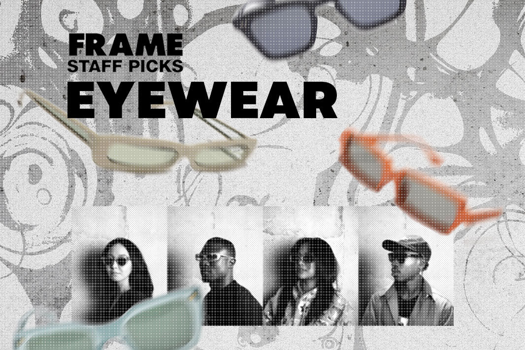 STAFF PICKS : EYEWEAR – FRAME