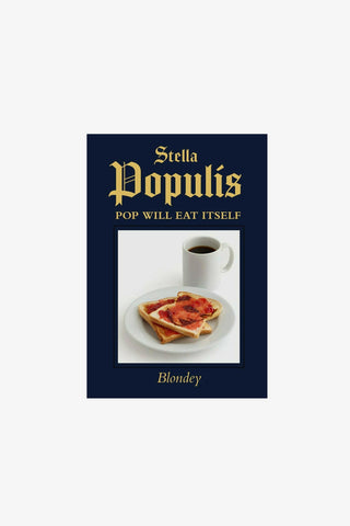 Blondey. Stella Populis.: "Pop Will Eat Itself"